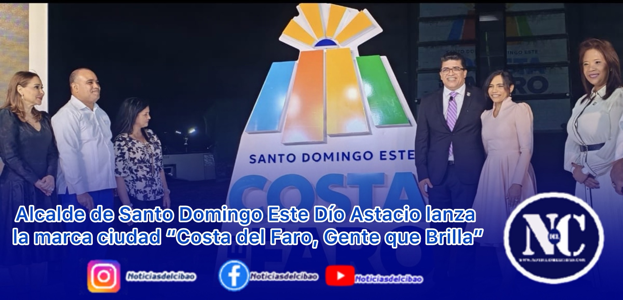 Alcalde de Santo Domingo Este Dío Astacio lanza la marca ciudad “Costa del Faro, Gente que Brilla”