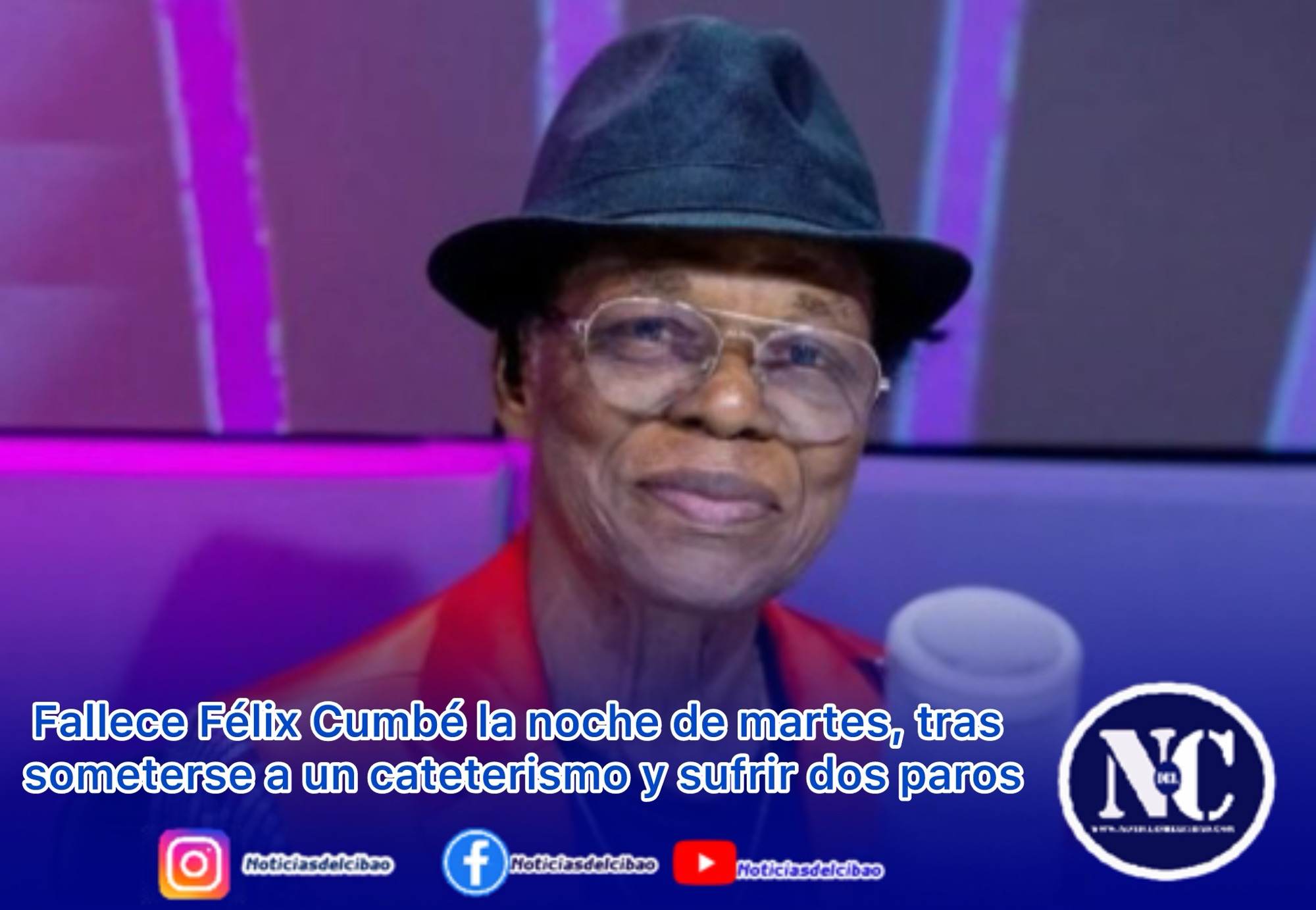 Fallece Félix Cumbé la noche de martes, trassometerse a un cateterismo y sufrir dos paros cardiacos