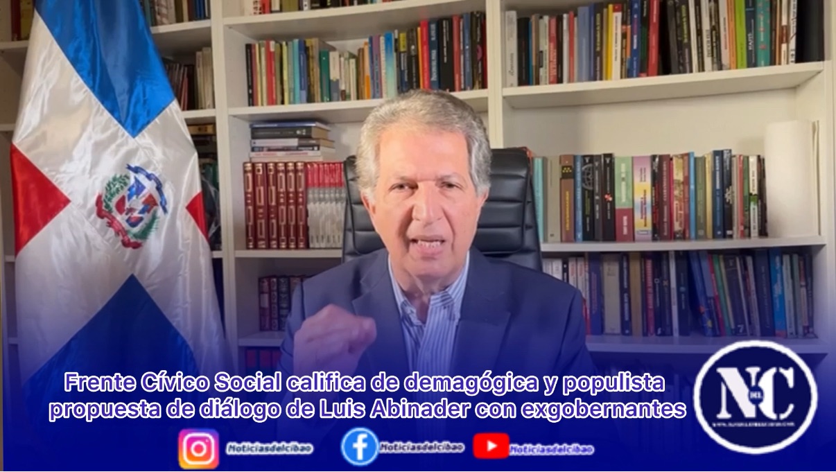 Frente Cívico Social califica de demagógica y populista propuesta de diálogo de Luis Abinader con exgobernantes