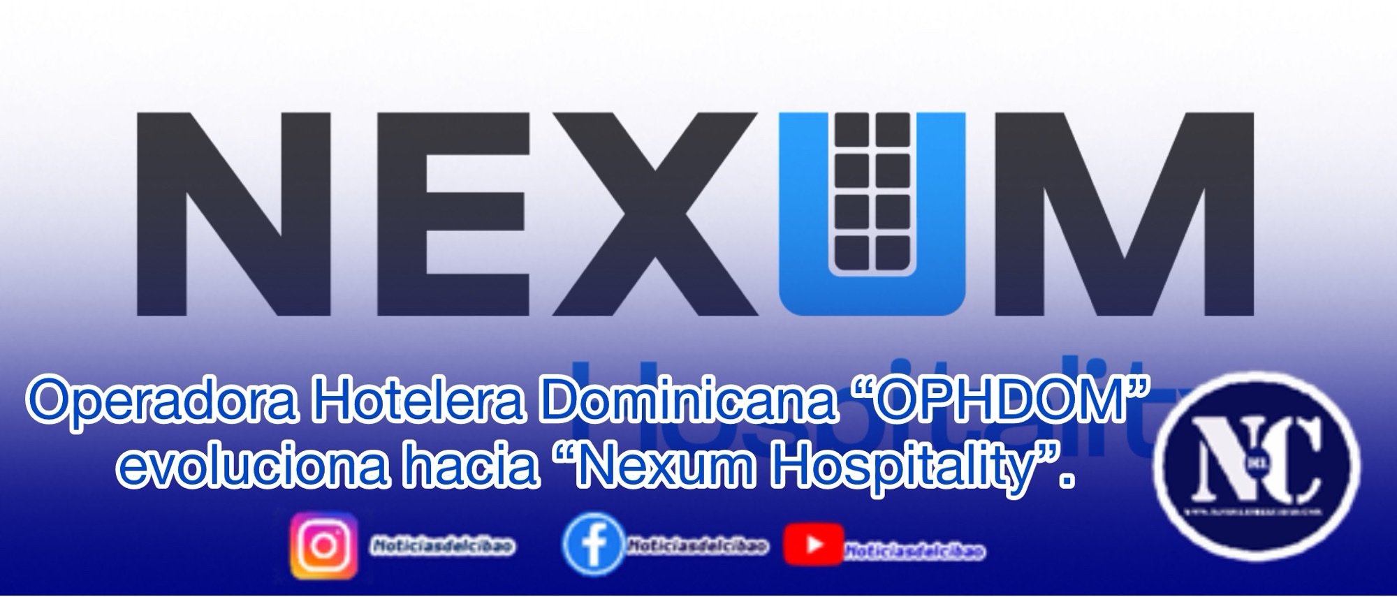 Operadora Hotelera Dominicana “OPHDOM” evoluciona hacia “Nexum Hospitality”.