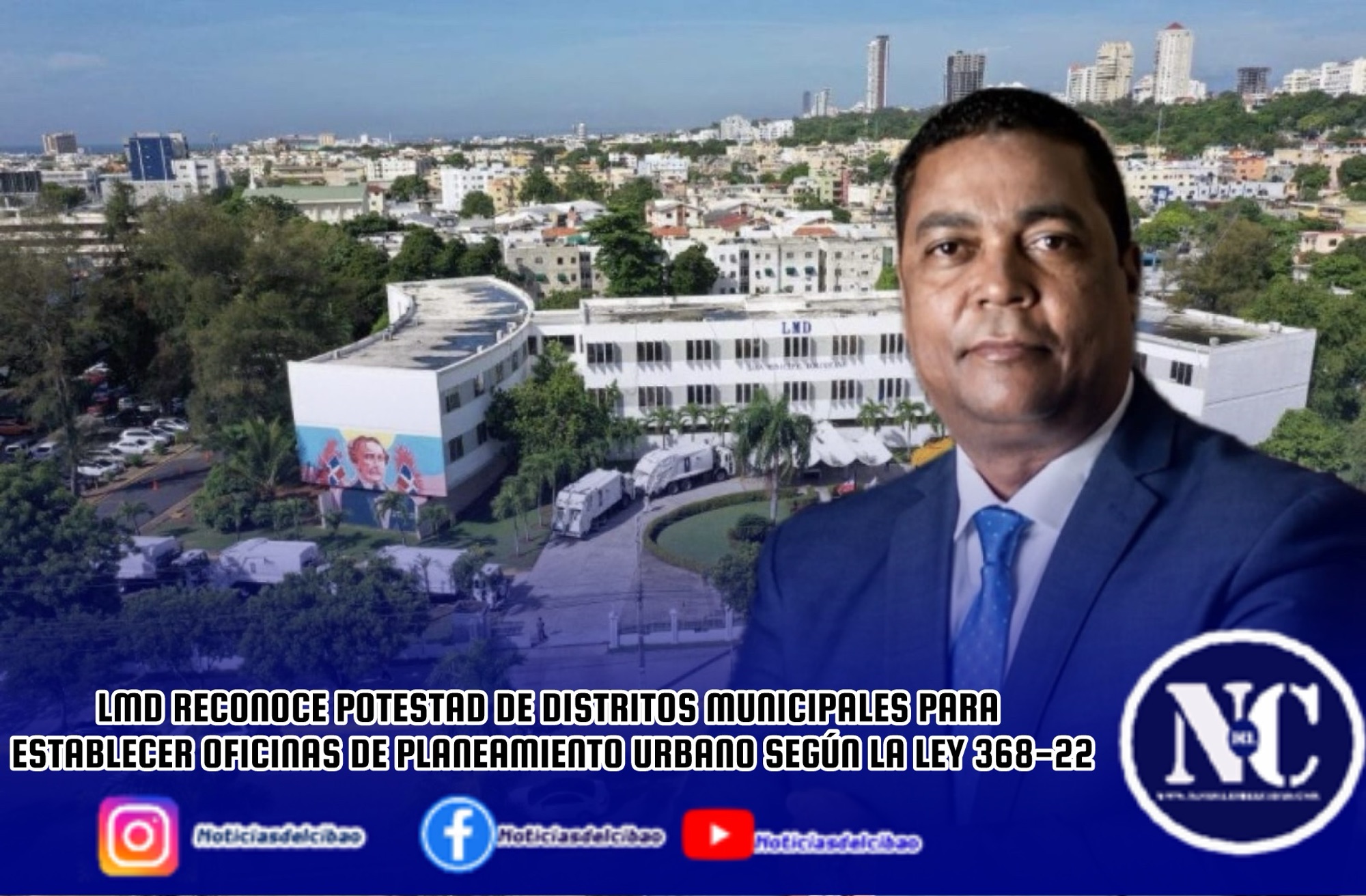 LMD RECONOCE POTESTAD DE DISTRITOS MUNICIPALES PARA ESTABLECER OFICINAS DE PLANEAMIENTO URBANO SEGÚN LA LEY 368-22