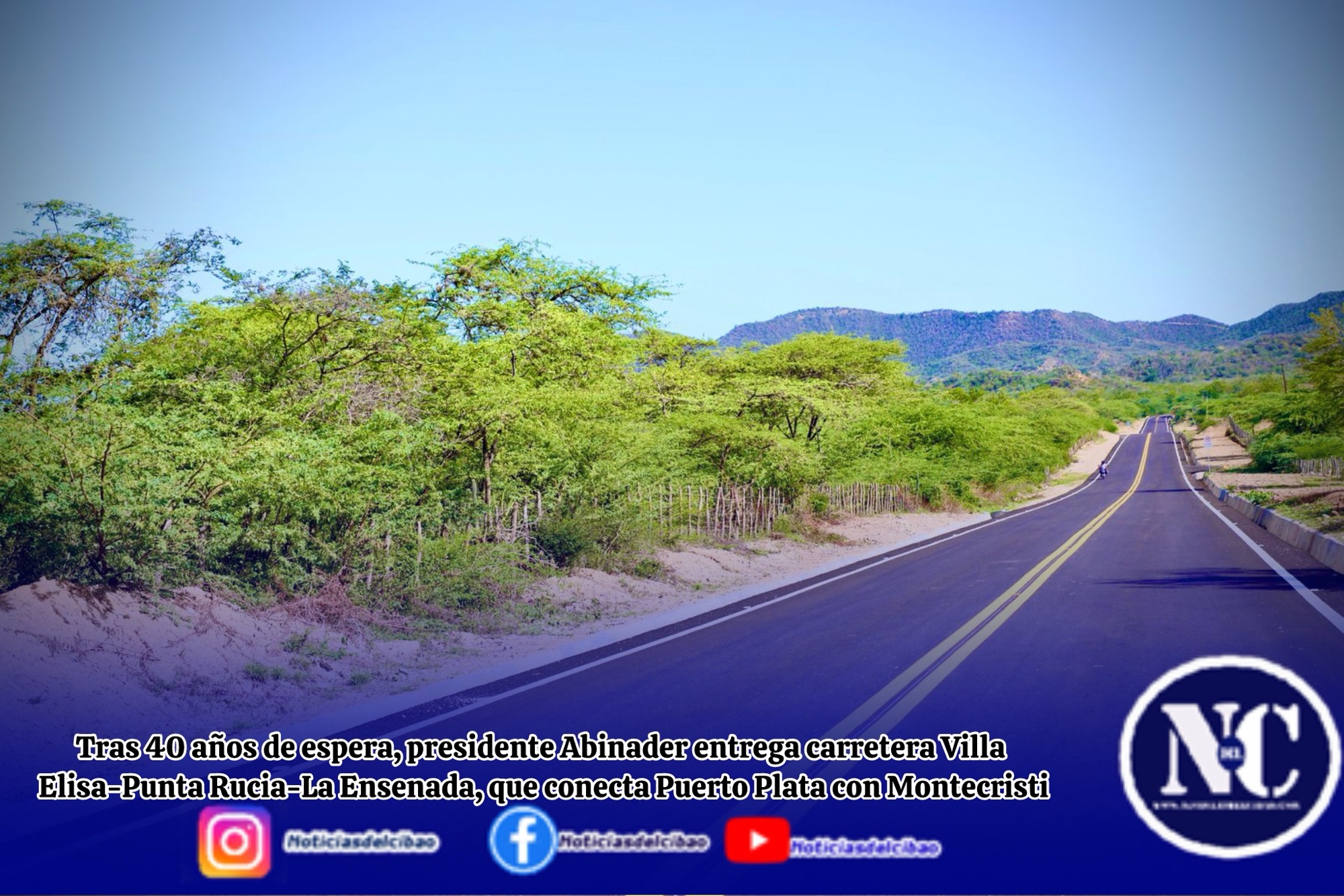 Tras 40 años de espera, presidente Abinader entrega carretera Villa Elisa-Punta Rucia-La Ensenada, que conecta Puerto Plata con Montecristi